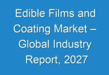 Edible Films and Coating Market – Global Industry Report, 2027