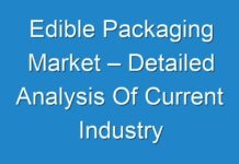 Edible Packaging Market – Detailed Analysis Of Current Industry Figures With Forecasts Growth By 2030