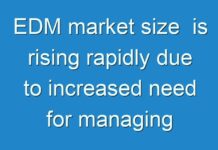 EDM market size is rising rapidly due to increased need for managing voluminous data generated in an organization on a daily basis