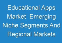Educational Apps Market Emerging Niche Segments And Regional Markets 2031