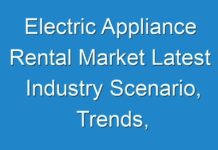 Electric Appliance Rental Market Latest Industry Scenario, Trends, Restrain & Future Forecast 2027 – TMR
