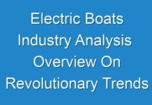 Electric Boats Industry Analysis Overview On Revolutionary Trends 2018 – 2026