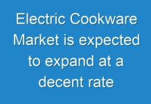 Electric Cookware Market is expected to expand at a decent rate during the forecast period; demand