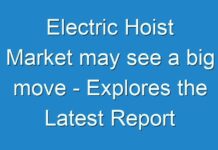 Electric Hoist Market may see a big move – Explores the Latest Report