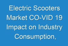 Electric Scooters Market CO-VID 19 Impact on Industry Consumption, Demands, Growth 2026