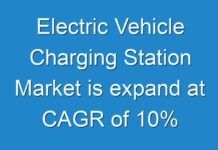 Electric Vehicle Charging Station Market is expand at CAGR of 10%