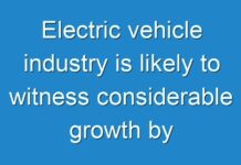 Electric vehicle industry is likely to witness considerable growth by 2027