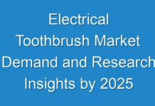 Electrical Toothbrush Market Demand and Research Insights by 2025