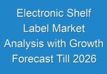 Electronic Shelf Label Market Analysis with Growth Forecast Till 2026