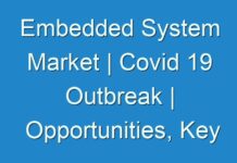 Embedded System Market | Covid 19 Outbreak | Opportunities, Key Players, Competitive and Regional Analysis by Forecast 2027
