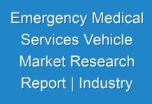 Emergency Medical Services Vehicle Market Research Report | Industry Growth Rate, Size, Share, Regional Analysis, Global Forecast to 2027