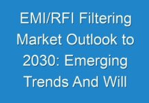 EMI/RFI Filtering Market Outlook to 2030: Emerging Trends And Will Generate New Growth Opportunities Status