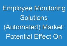 Employee Monitoring Solutions (Automated) Market: Potential Effect On Upcoming Future Growth, Competitive Analysis And Forecast 2018 – 2026