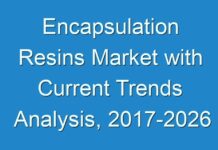 Encapsulation Resins Market with Current Trends Analysis, 2017-2026