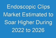 Endoscopic Clips Market Estimated to Soar Higher During 2024 to 2026