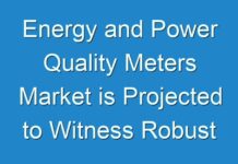 Energy and Power Quality Meters Market is Projected to Witness Robust Development by 2027