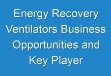 Energy Recovery Ventilators Business Opportunities and Key Player Forecast To 2024