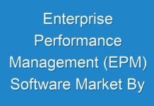 Enterprise Performance Management (EPM) Software Market By Technology, Share, Demand, Growth, Opportunity, Projection Analysis Forecast Outlook 2030