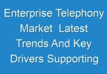 Enterprise Telephony Market Latest Trends And Key Drivers Supporting Growth Through 2014 – 2024