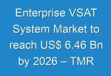 Enterprise VSAT System Market to reach US$ 6.46 Bn by 2026 – TMR