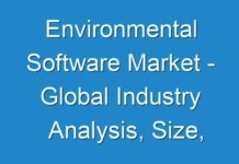 Environmental Software Market – Global Industry Analysis, Size, Share, Growth, Trends, and Forecast, 2024 – 2030