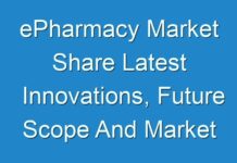 ePharmacy Market Share Latest Innovations, Future Scope And Market Trends 2027