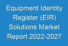 Equipment Identity Register (EIR) Solutions Market Report 2024-2027 Trends, Drivers, Strategies, Applications and Competitive Landscape, Covid-19 Impact Analysis