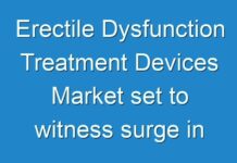 Erectile Dysfunction Treatment Devices Market set to witness surge in demand over the forecast period