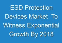 ESD Protection Devices Market To Witness Exponential Growth By 2018 – 2026