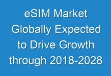 eSIM Market Globally Expected to Drive Growth through 2018-2028