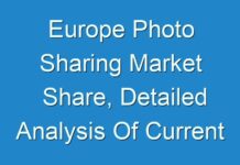 Europe Photo Sharing Market Share, Detailed Analysis Of Current Industry Figures With Forecasts Growth By 2030