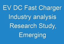 EV DC Fast Charger Industry analysis Research Study, Emerging Technologies, Potential of Industry