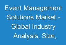 Event Management Solutions Market – Global Industry Analysis, Size, Share, Growth
