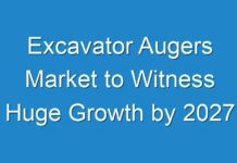 Excavator Augers Market to Witness Huge Growth by 2027