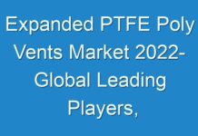 Expanded PTFE Poly Vents Market 2024- Global Leading Players, Industry Updates, Growth Factor and Future Investments by Forecast to 2027