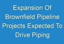 Expansion Of Brownfield Pipeline Projects Expected To Drive Piping Hydro Testing Market In Forecast Period