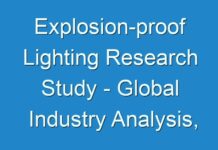 Explosion-proof Lighting Research Study – Global Industry Analysis, Size, Share, Growth, Trends, And Forecast