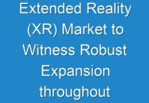 Extended Reality (XR) Market to Witness Robust Expansion throughout the Forecast Period 2024 – 2030