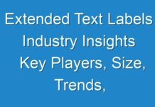 Extended Text Labels Industry Insights Key Players, Size, Trends, Opportunities and growth Analysis