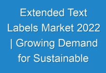 Extended Text Labels Market 2024 | Growing Demand for Sustainable Extended Text Labels to Boost R&D Investments
