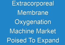Extracorporeal Membrane Oxygenation Machine Market Poised To Expand At A Robust Pace Over 2027