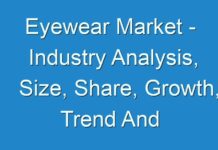 Eyewear Market – Industry Analysis, Size, Share, Growth, Trend And Forecast