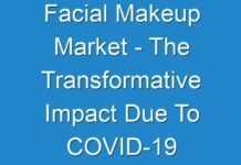 Facial Makeup Market – The Transformative Impact Due To COVID-19