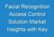 Facial Recognition Access Control Solution Market Insights with Key Company Profiles – Forecast to 2028