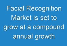 Facial Recognition Market is set to grow at a compound annual growth rate (CAGR) of 9.5%