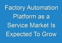 Factory Automation Platform as a Service Market Is Expected To Grow Tremendously By 2026