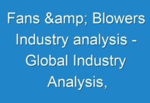 Fans & Blowers Industry analysis – Global Industry Analysis, Size, Share, Growth, Trends, And Forecast