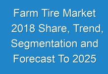 Farm Tire Market 2018 Share, Trend, Segmentation and Forecast To 2025