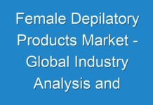 Female Depilatory Products Market – Global Industry Analysis and Forecast | 2025; COVID-19 Pandemic Set to Drop Sales