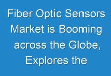 Fiber Optic Sensors Market is Booming across the Globe, Explores the Latest Report